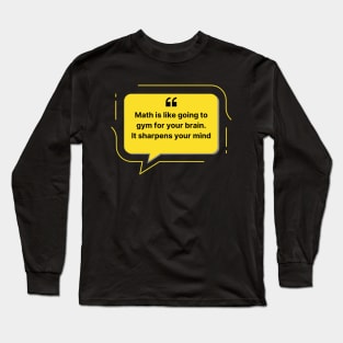 Math: Mental Gym for Your Mind Long Sleeve T-Shirt